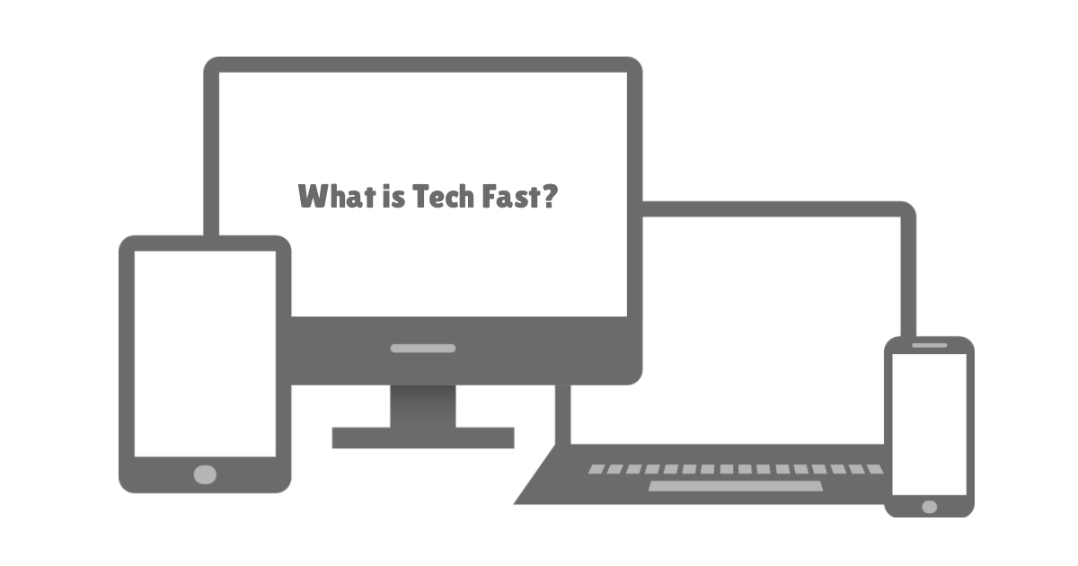 What is Tech Fast?